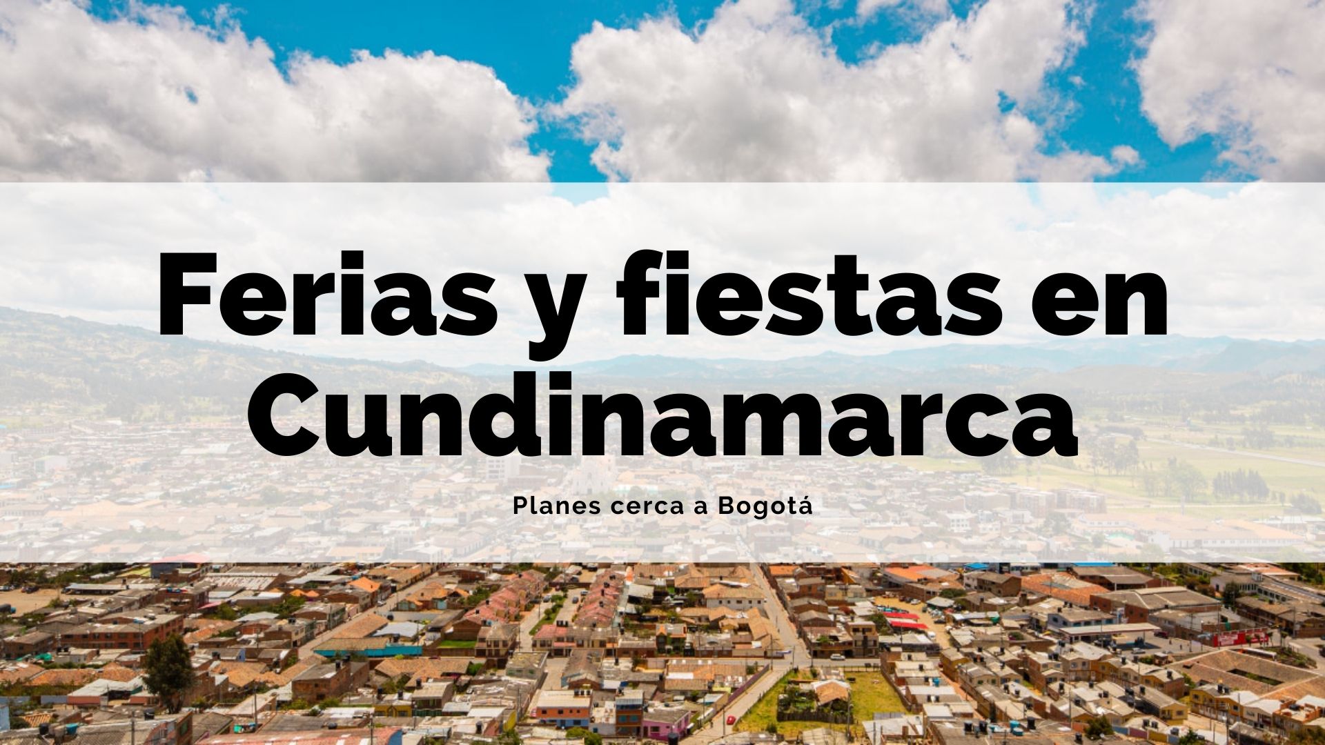 Planes cerca a Bogotá Ferias y fiestas en Cundinamarca